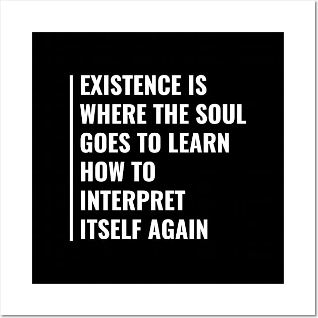 Existence and Soul. Existence Quote Wall Art by kamodan